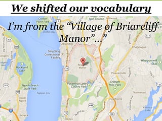 Volunteering
Beneficiaries
“villagers”
We shifted our vocabulary
I’m from the “Village of Briarcliff
Manor”…”
 