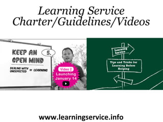 Learning Service
Charter/Guidelines/Videos
www.learningservice.info	
  
 