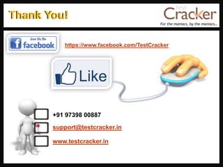 For the maniacs, by the maniacs…
+91 97398 00887
support@testcracker.in
www.testcracker.in
https://www.facebook.com/TestCracker
Thank You!Thank You!
 