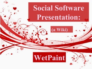 Social Software Presentation: (a Wiki) WetPaint 