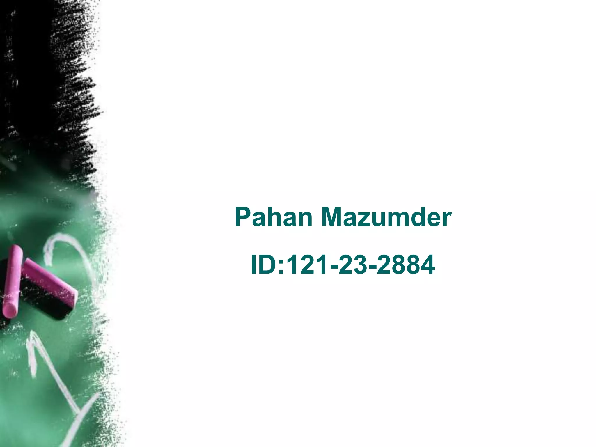Pahan Mazumder
ID:121-23-2884
 