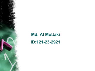 Md: Al Mottaki
ID:121-23-2921
 