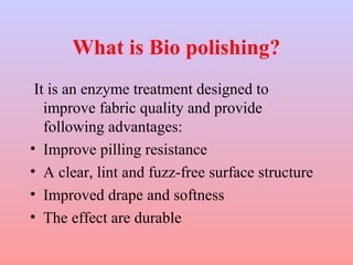 When it should be carried out? 
• It can be carried out at any time, but after 
bleaching is most popular 
• After dyeing ...