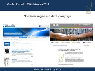 Oskar-Patzelt-Stiftung 2013
Großer Preis des Mittelstandes 2013
Nominierungen auf der Homepage
 