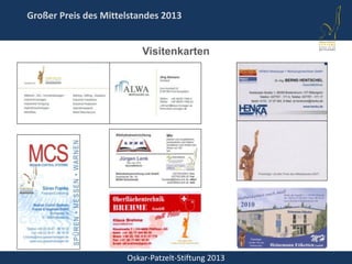 Oskar-Patzelt-Stiftung 2013
Großer Preis des Mittelstandes 2013
Visitenkarten
 