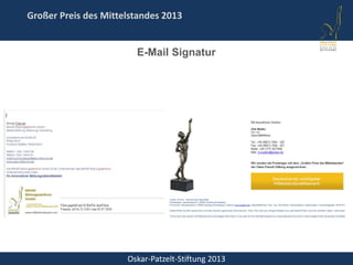 Oskar-Patzelt-Stiftung 2013
Großer Preis des Mittelstandes 2013
E-Mail Signatur
 