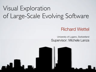 Visual Exploration
of Large-Scale Evolving Software
                       Richard Wettel
                    University of Lugano, Switzerland
                 Supervisor: Michele Lanza
 
