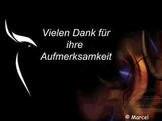 Vielen Dank für ihre  Aufmerksamkeit © Marcel Schöne 
