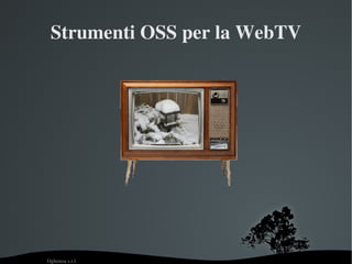 Strumenti OSS per la WebTV 