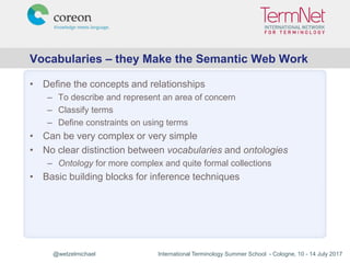 @wetzelmichael International Terminology Summer School - Cologne, 10 - 14 July 2017
Vocabularies – they Make the Semantic ...