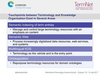 @wetzelmichael International Terminology Summer School - Cologne, 10 - 14 July 2017
Touchpoints between Terminology and Kn...