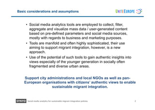 Basic considerations and assumptions
•  Social media analytics tools are employed to collect, filter,
aggregate and visual...