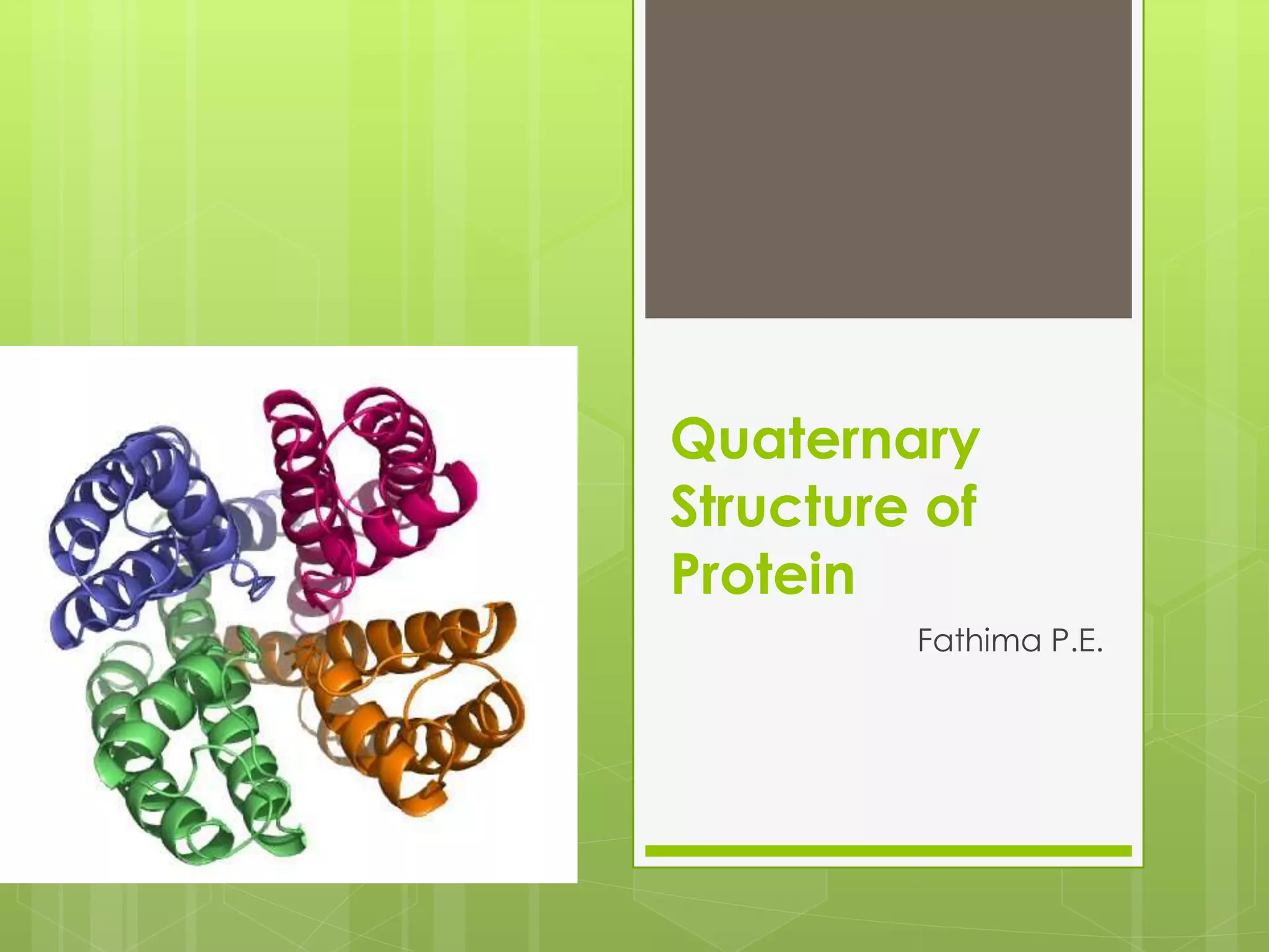 Quaternary
Structure of
Protein
Fathima P.E.
 