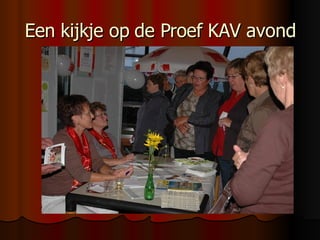 Een kijkje op de Proef KAV avond 