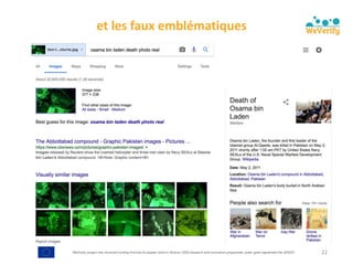 WeVerify project has received funding from the European Union's Horizon 2020 research and innovation programme under grant agreement No 825297
et	les	faux	emblématiques
22
 