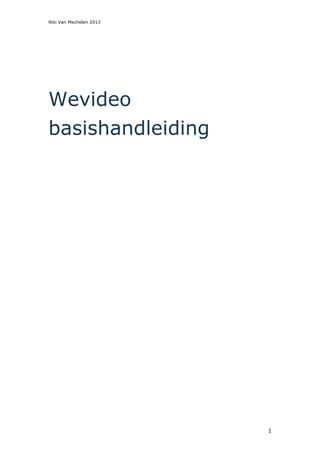 Niki Van Mechelen 2013
1
Wevideo
basishandleiding
 