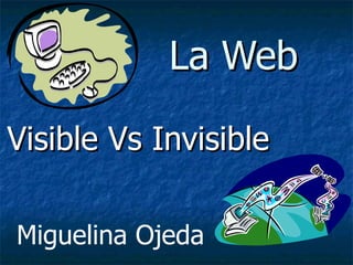 La Web Visible Vs Invisible Miguelina Ojeda 