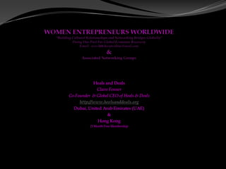 Heals and Deals
             Claire Fenner
Co-Founder & Global CEO of Heals & Deals
     http://www.heelsanddeals.org
  Dubai, United Arab Emirates (UAE)
                   &
              Hong Kong
          (1 Month Free Membership
 