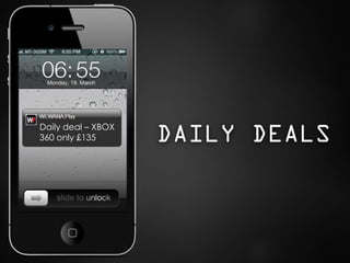 Daily deal




Daily deal – XBOX
360 only £135               DAILY DEALS
                    XBOX 360 only £135
                      Get deal
                    The new Xbox 360. Here today, ready
                    for tomorrow with a brand new, leaner
                    machine in a black matt finish…
 