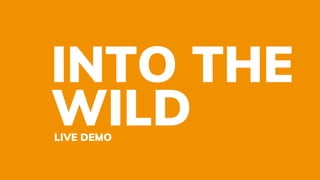 INTO THE
WILDLIVE DEMO
 