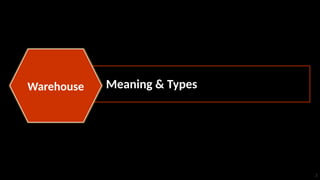 Warehouse Management - meaning and types | PPTX