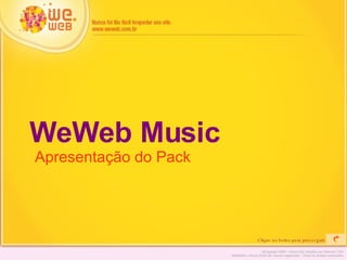 WeWeb Music Apresentação do Pack Clique no botão para prosseguir. 