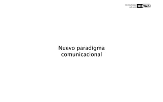 Nuevo paradigma
 comunicacional
 