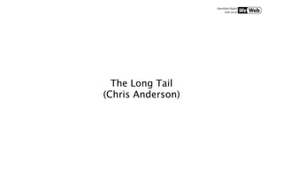 The Long Tail
(Chris Anderson)
 