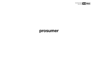 prosumer
 