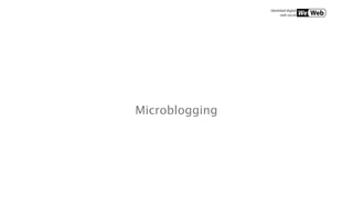 Microblogging
 