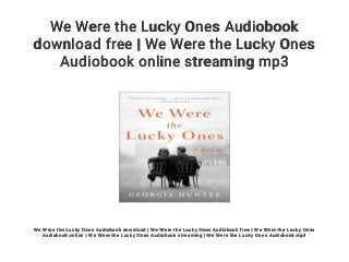 We Were the Lucky Ones Audiobook
download free | We Were the Lucky Ones
Audiobook online streaming mp3
We Were the Lucky Ones Audiobook download | We Were the Lucky Ones Audiobook free | We Were the Lucky Ones
Audiobook online | We Were the Lucky Ones Audiobook streaming | We Were the Lucky Ones Audiobook mp3
 