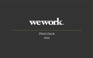WeWork Pitch Deck 2014