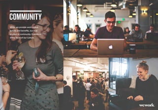 EVENTS 
Our events are an integral part 
of the WeWork experience. 
From office hours with 
industry professionals to lunc...