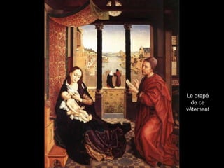 Le drapé
  de ce
vêtement
 