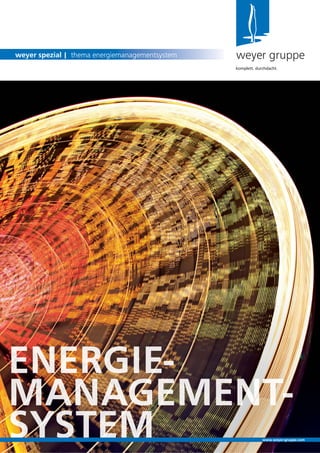 weyer gruppeweyer spezial | thema energiemanagementsystem
komplett. durchdacht.
www.weyer-gruppe.com
 