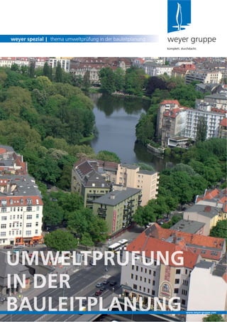 BAULEITPLANUNG
weyer gruppeweyer spezial | thema umweltprüfung in der bauleitplanung
komplett. durchdacht.
www.weyer-gruppe.com
 