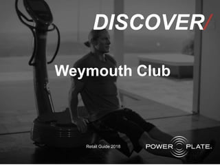 Retail Guide 2018
DISCOVER/
Weymouth Club
 