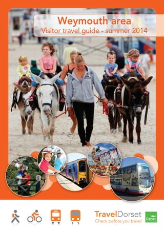 Weymouth area
Visitor travel guide - summer 2014
 