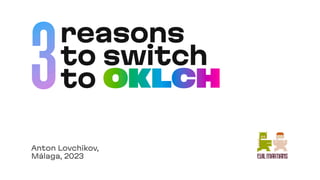 3 reasons to switch to OKLCH - Anton Lovchikov