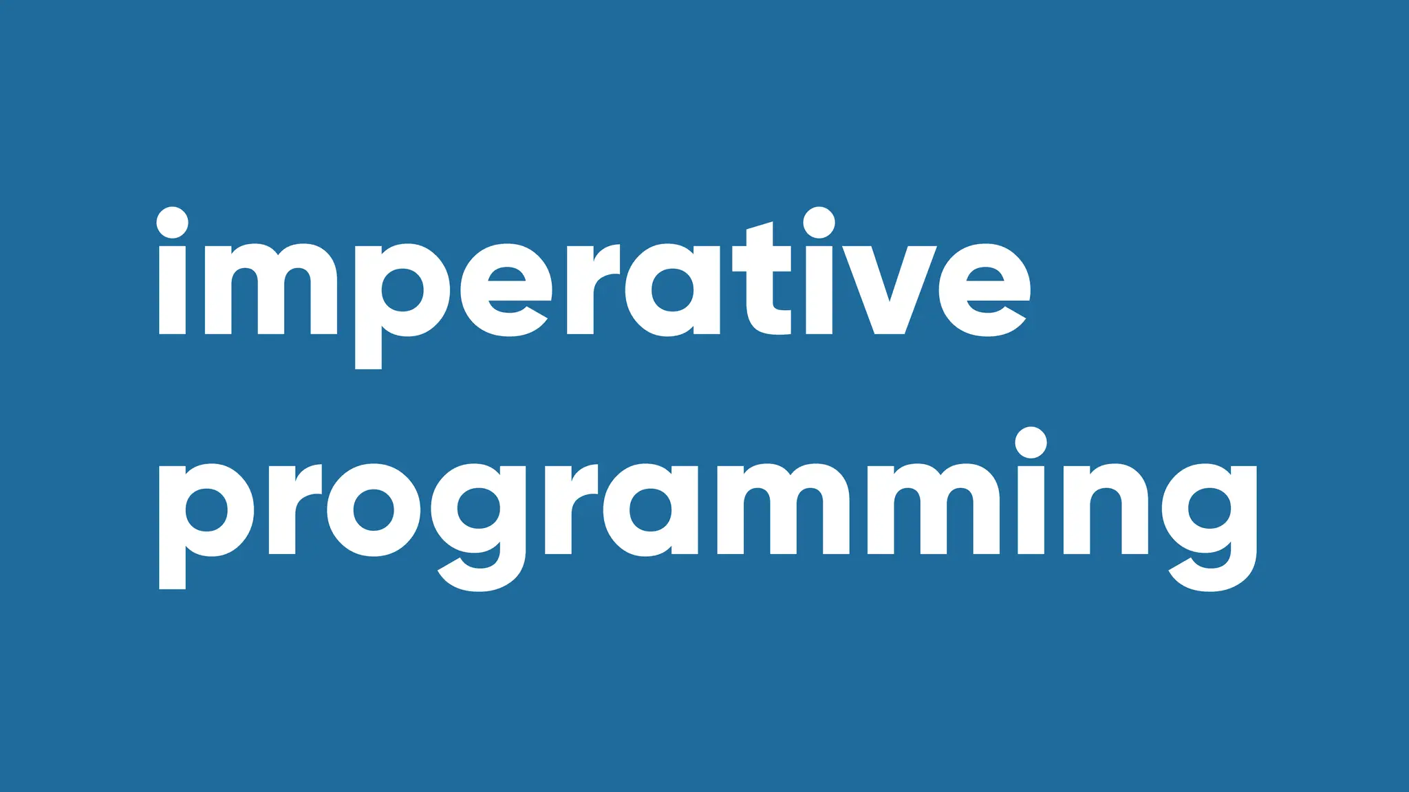 imperative
programming
 
