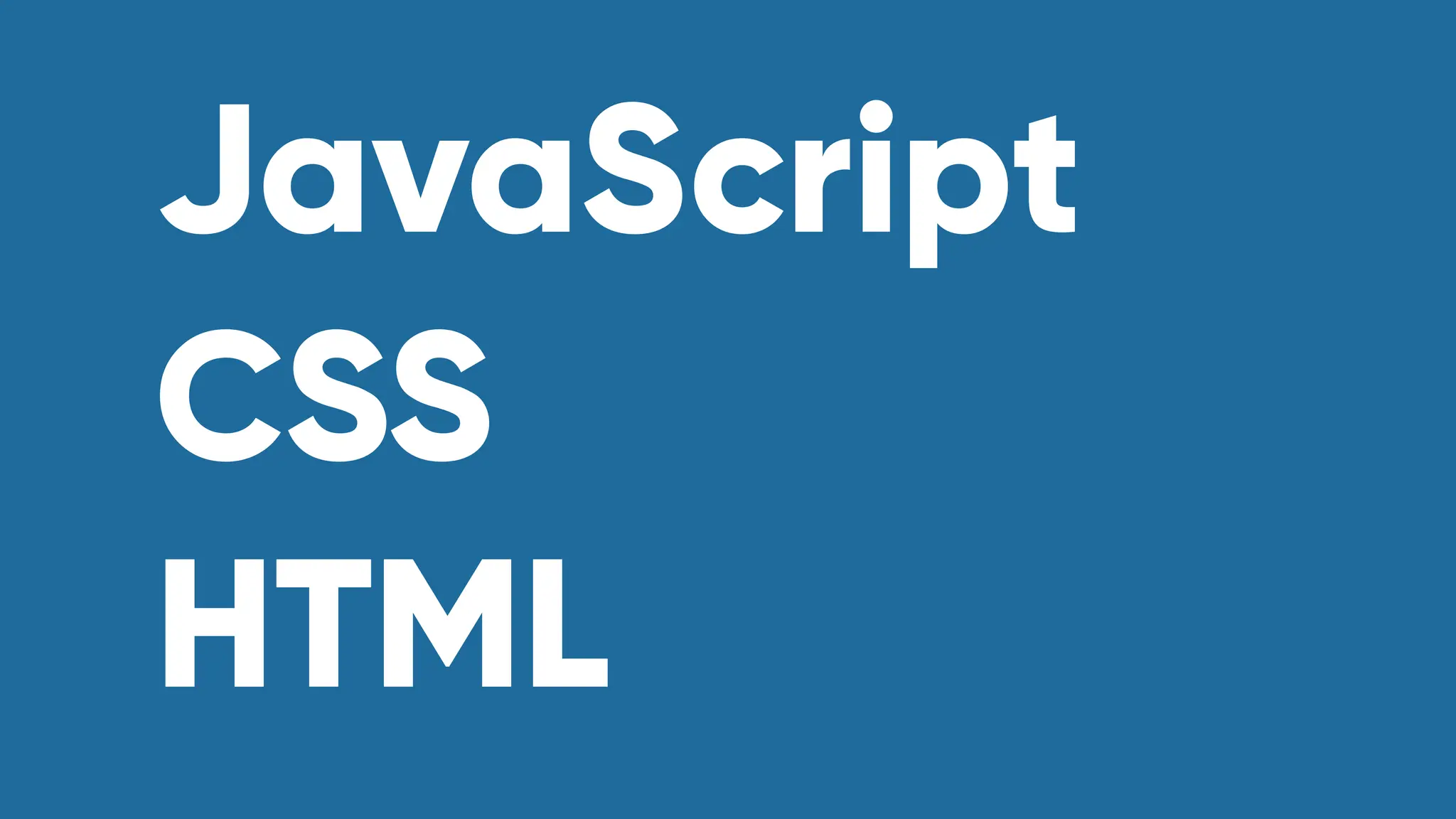 JavaScript
CSS
HTML
 