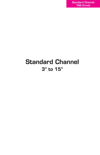 Standard Channel
3” to 15”
Standard Channel
TAB (front)
 