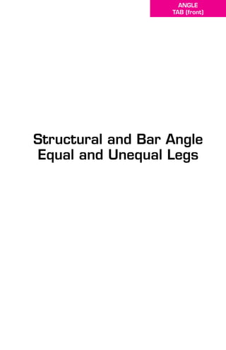 Structural and Bar Angle
Equal and Unequal Legs
ANGLE
TAB (front)
 