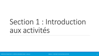 Section 1 : Introduction 
aux activités 
WORKFLOW FOUNDATION 4.5 | MOSTEFAI MOHAMMED AMINE | JUIN 2013 MODULE 2 - CRÉATION ET RÉUTILISATION D’ACTIVITÉS 
2 
 