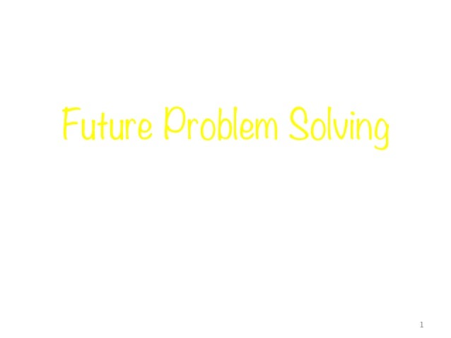 Future Problem Solving Future Problem Solving