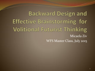 Micaela Ziv
WFS Master Class, July 2015
1
 