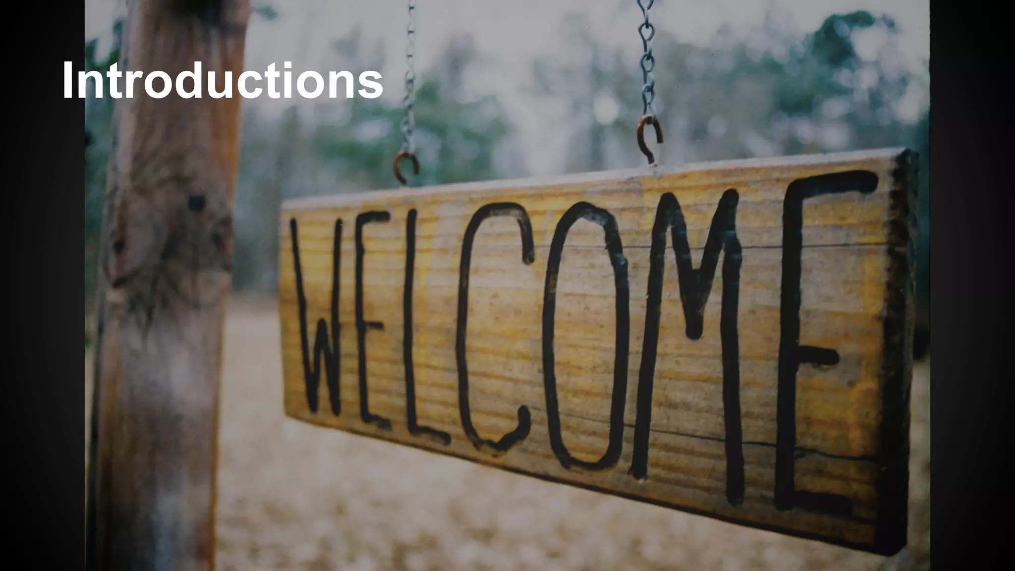 Introductions
 