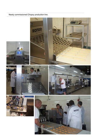 Newly commissioned Chopsy production line.
 