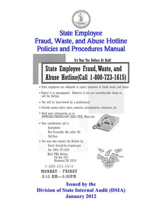 State Employee
Fraud, Waste, and Abuse Hotline
Policies and Procedures Manual
Issued by the
Division of State Internal Audit (DSIA)
January 2012
 