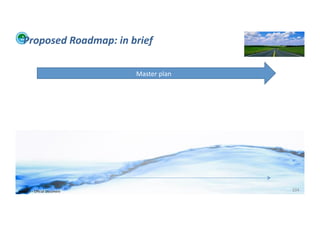 Proposed	
  Roadmap:	
  in	
  brief	
  

                                            Master	
  plan	
  




WFA	
  Ltd	
  –	
  Oﬃcial	
  Document	
                          104	
  
 